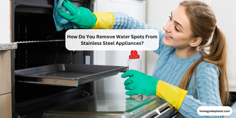 how-do-you-remove-water-spots-from-stainless-steel-appliances-home